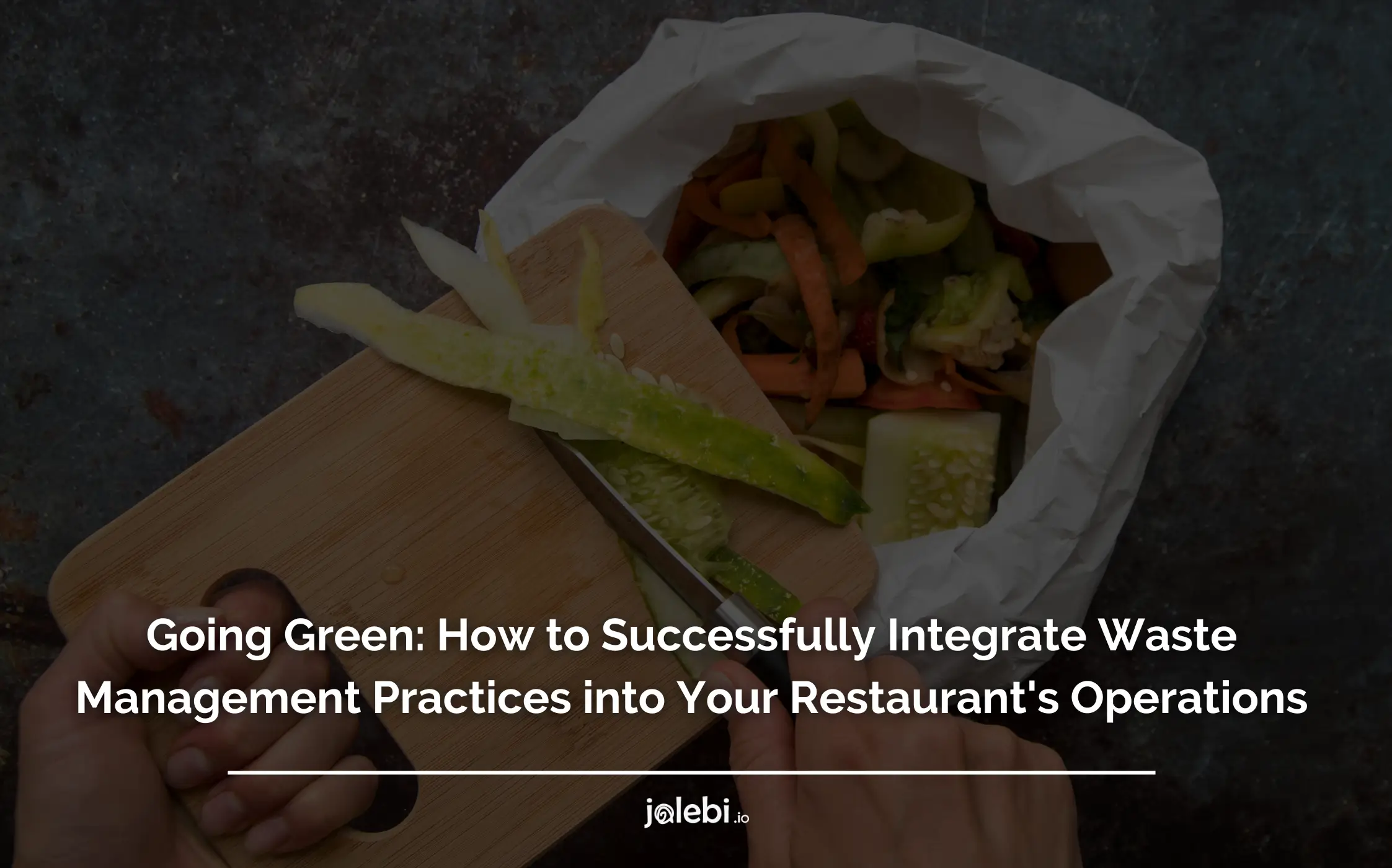 Going Green: Top Waste Management Practices For Restaurants