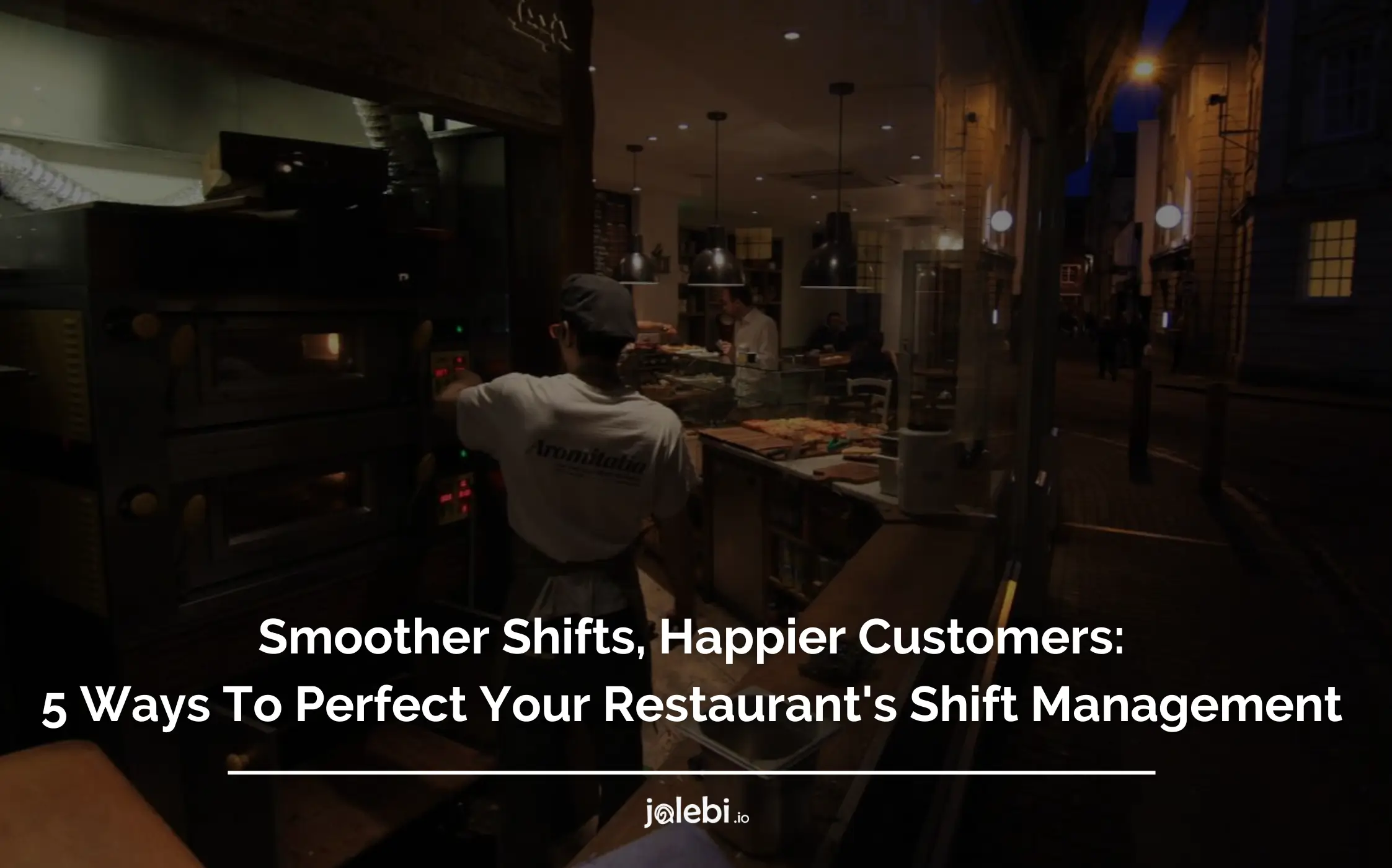 Smoother Shifts, Happier Customers 5 Ways To Perfect Your Restaurant's
