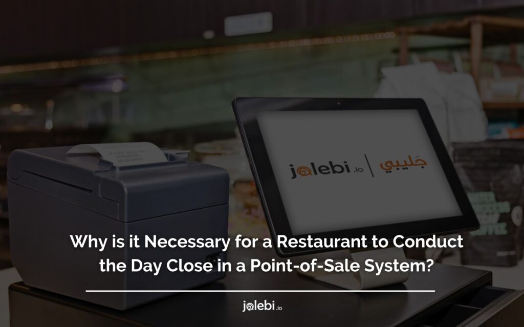 Why is it Necessary for a Restaurant to Conduct the Day Close in a Point-of-Sale System